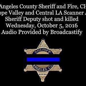 Los Angeles County Sheriff Scanner Audio Sheriff Deputy shot and killed - YouTube