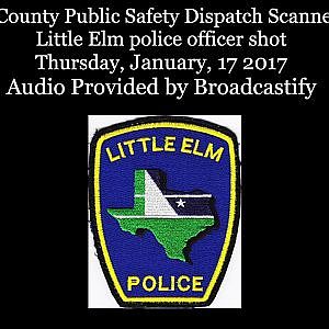Denton County Public Safety Dispatch Scanner Audio Little Elm police officer shot - YouTube